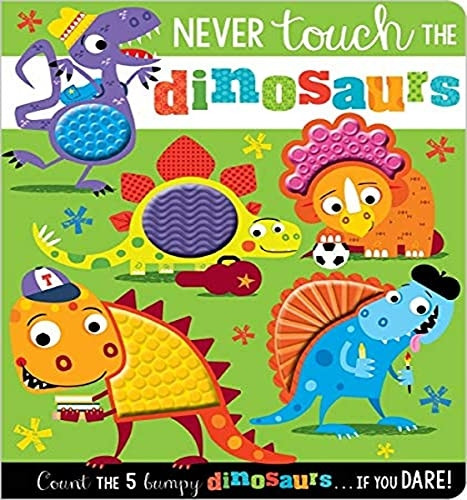 Never Touch the Dinosaurs (Never Touch) [Board book]