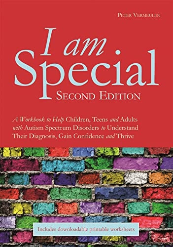 I am Special: A Workbook to Help Children, Teens and Adults with Autism Spectrum Disorders to Understand Their Diagnosis, Gain Confidence and Thrive