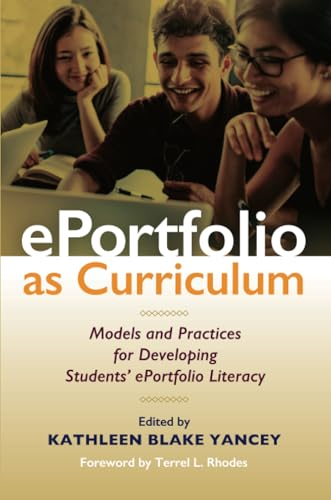 ePortfolio as Curriculum: Models and Practices for Developing Students' ePortfolio Literacy