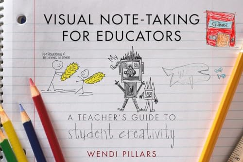 Visual Note-Taking for Educators: A Teacher's Guide to Student Creativity