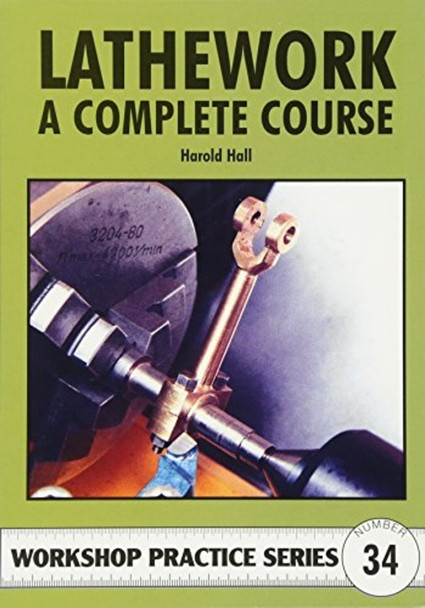 Lathework: A Complete Course (Workshop Practice S)
