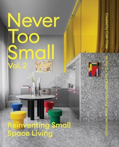 Never Too Small: Vol. 2: Reinventing Small Space Living