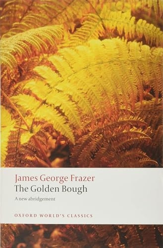 The Golden Bough: A Study in Magic and Religion (Oxford World's Classics)