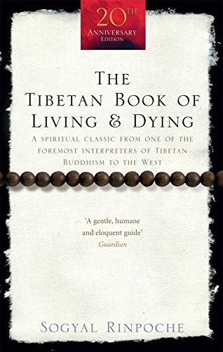 The Tibetan Book of Living and Dying: A Spiritual Classic from One of the Foremost Interpreters of Tibetan Buddhism to the West
