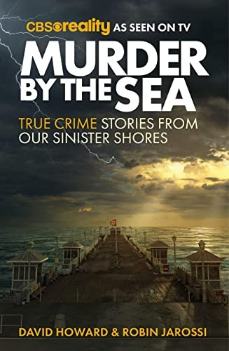 Murder by the Sea: True Crime Stories from our Sinister Shores