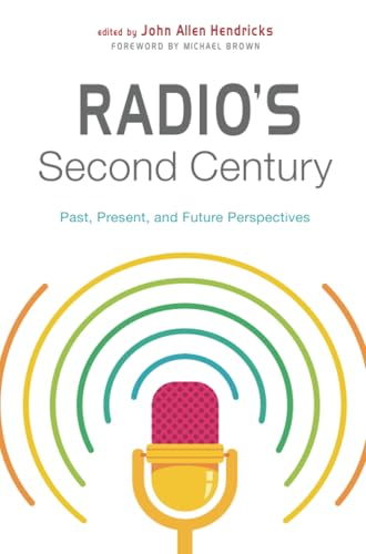 Radio's Second Century: Past, Present, and Future Perspectives