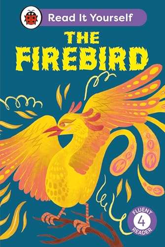 The Firebird: Read It  Yourself - Level 4 Fluent  Reader