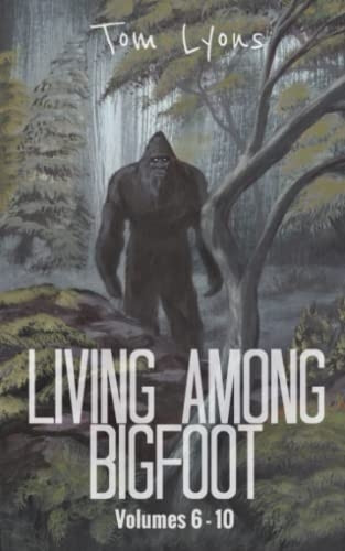 Living Among Bigfoot: Volumes 6-10 (Living Among Bigfoot: Collector's Edition)