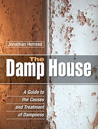 The Damp House: A Guide to the Causes and Treatment of Dampness