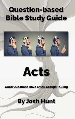 Bible Study Guide -- Acts: Good Questions Have Groups Talking (Good Questions Have Groups Have Talking)