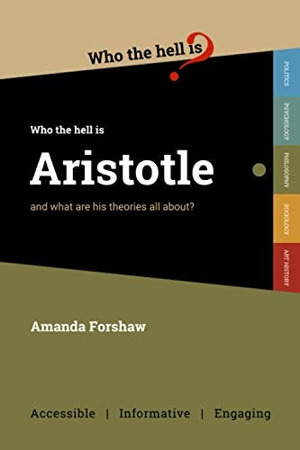Who the Hell is  - Aristotle?: and what are  - his theories all about?  - (Who the Hell Is...?)