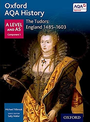 Oxford AQA History for A Level: The Tudors: England 1485-1603 (Aqa a Level History)