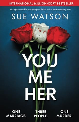 You, Me, Her: An unputdownable psychological thriller with a heart-stopping twist
