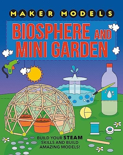 Maker Models: Biosphere and Mini-garden (Maker Models)