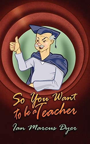 So You Want to be a Teacher