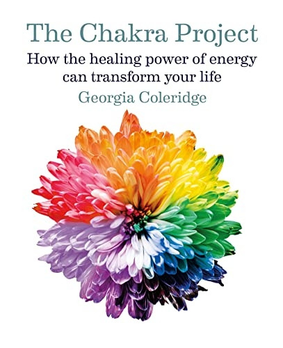 The Chakra Project: How thehealing power of energy cantransform your life