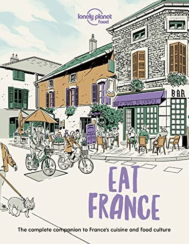 Lonely Planet Eat France (Lonely Planet Food)