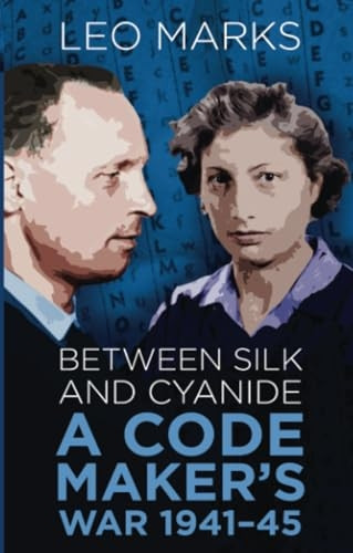 Between Silk and Cyanide: A Codemaker's War 1941-45
