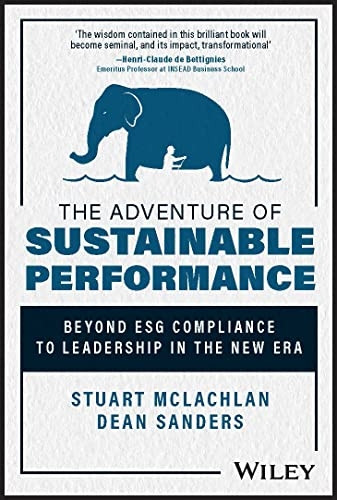 The Adventure of Sustainable Performance: Beyond E SG Compliance to Leadership in the New Era