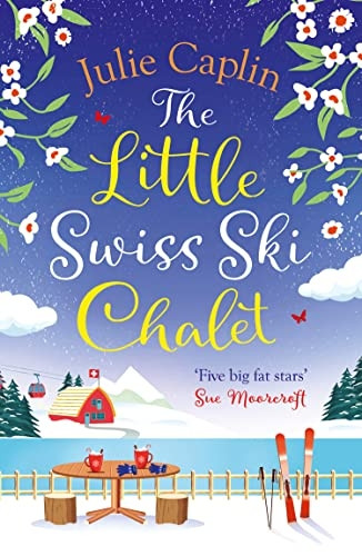 The Little Swiss Ski Chalet (Romantic Escapes, Book 7) (Romantic Escapes)