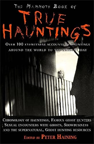 The Mammoth Book of True Hauntings (Mammoth Book of) (Mammoth Book of)