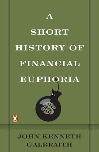 A Short History of Financial Euphoria (Penguin Business)