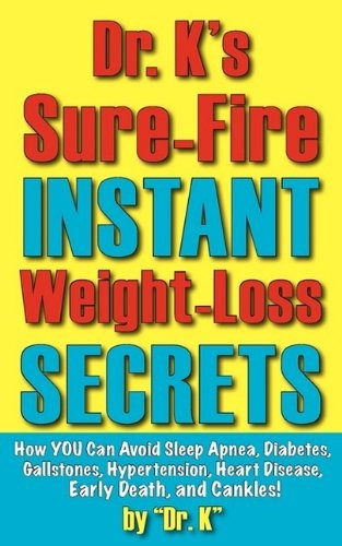 Dr. K's Sure-Fire Instant Weight-Loss Secrets