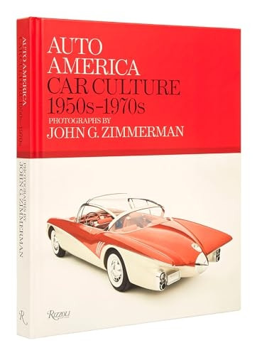 Auto America: Car Culture: 1950s-1970s--Photographs by John G. Zimmerman