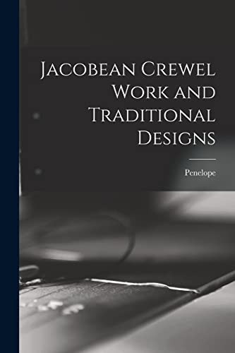 Jacobean Crewel Work and Traditional Designs