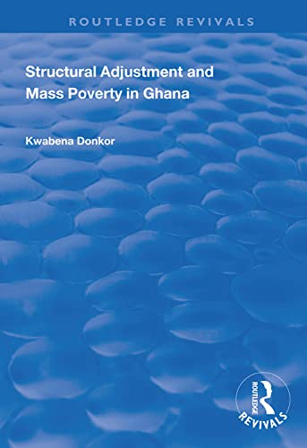 Structural Adjustment and Mass Poverty in Ghana (Routledge Revivals)