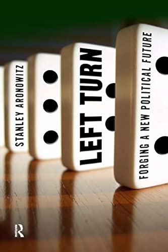 Left Turn: Forging a New Political Future (Radical Imagination)