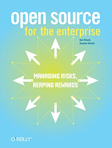 Open Source for the Enterprise: Managing Risks, Reaping Rewards