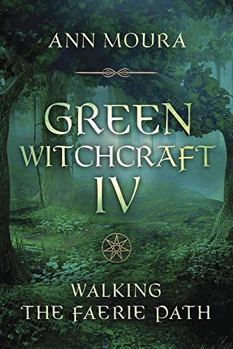Green Witchcraft IV: Walking the Faerie Path (Green Witchcraft Series Series #9)