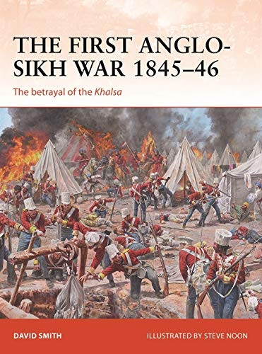 The First Anglo-Sikh War 1845-46: The betrayal of the Khalsa (Campaign)