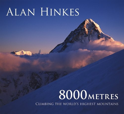 8000m: Climbing the World's Highest Mountains: All 14 Summits