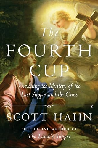 The Fourth Cup: Unveiling theMystery of the Last Supper andthe Cross