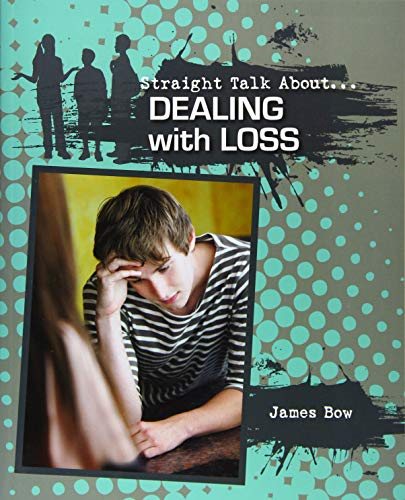 Dealing with Loss (Straight Talk About)