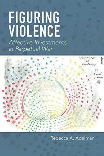 Figuring Violence: Affect, Imagination, and Contemporary American Militarism