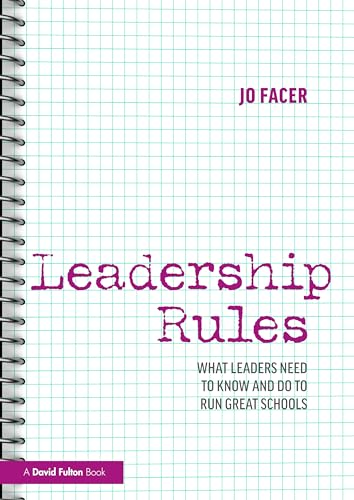 Leadership Rules: What  Leaders Need to Know and  Do to Run Great Schools