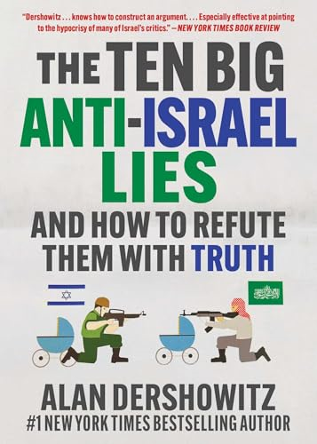 The Ten Big Anti-Israel  Lies: And How to Refute  Them with Truth