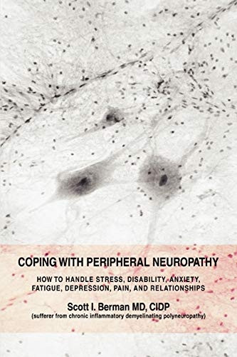 Coping With Peripheral Neuropathy: How to Handle Stress, Disability, Anxiety, Fatigue, Depression, Pain, and Relationships