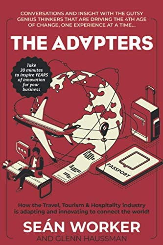 The Adapters: How the  - Travel, Tourism and  - Hospitality industry is  - adapting and innovating to  - connect the world!