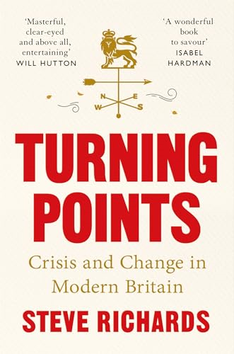 Turning Points: Crisis and  Change in Modern Britain,  from 1945 to Truss