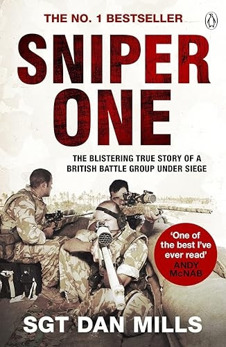 Sniper One: The Blistering True Story of a British Battle Group Under Siege