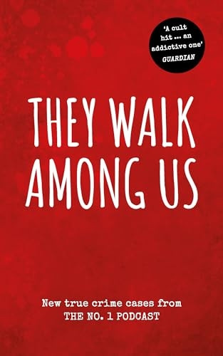 They Walk Among Us: New true crime cases from the No.1 podcast