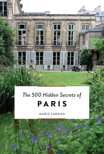 The 500 Hidden Secrets of Paris (The 500 Hidden Secrets)