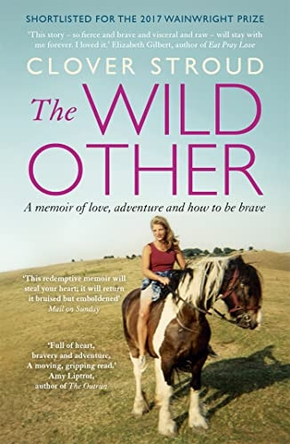 The Wild Other: A memoir oflove, adventure and how to bebrave