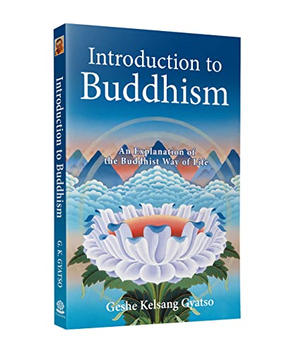 Introduction to Buddhism: An Explanation of the Buddhist Way of Life