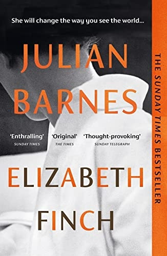 Elizabeth Finch: From the Booker Prize-winning author of THE SENSE OF AN ENDING