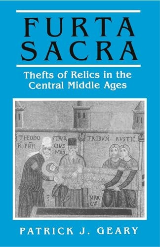Furta Sacra: Thefts of Relics in the Central Middle Ages. (Revised edition with new preface): With a New Preface (Princeton Paperbacks)